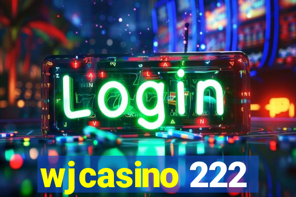 wjcasino 222